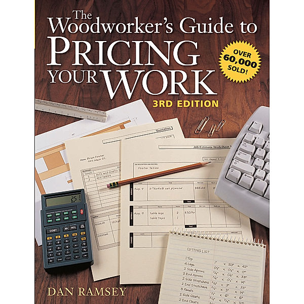The Woodworker's Guide to Pricing Your Work, Dan Ramsey