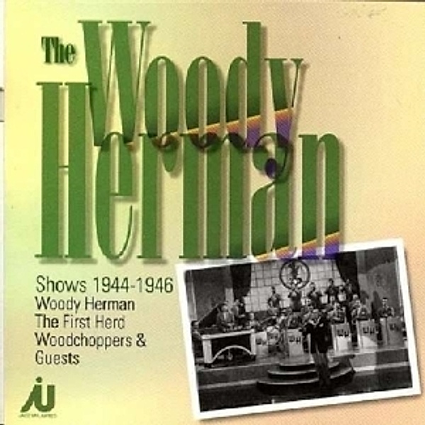 The Woody Herman Shows 1944-1946, Woody Herman