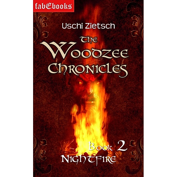 The Woodzee Chronicles: Book 2 - Nightfire / Woodzee Chronicles Bd.2, Uschi Zietsch