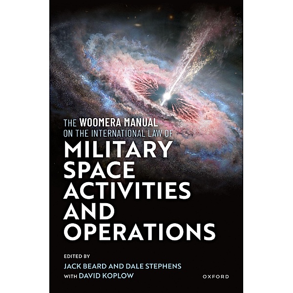 The Woomera Manual on the International Law of Military Space Operations