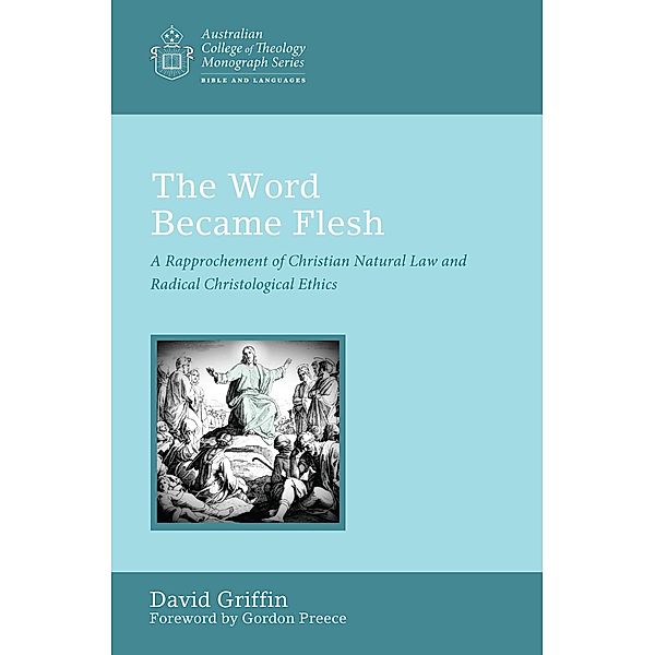 The Word Became Flesh / Australian College of Theology Monograph Series, David Graham Griffin