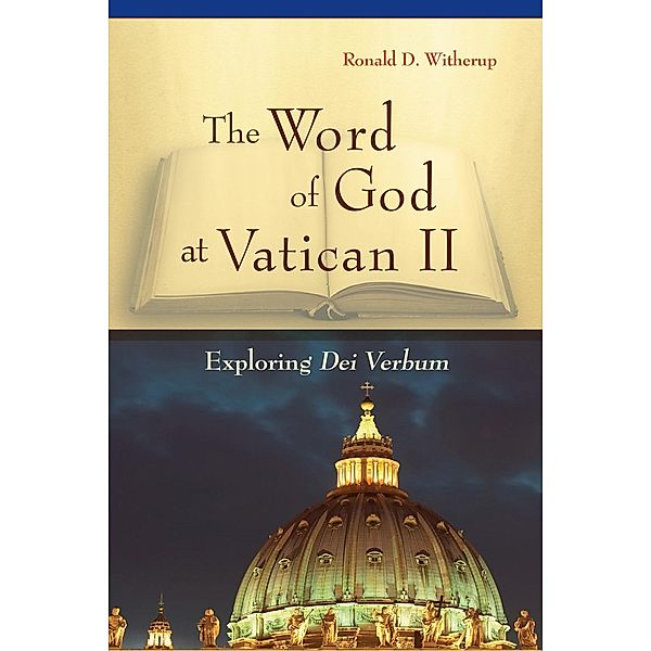 The Word of God at Vatican II, Ronald D. Witherup