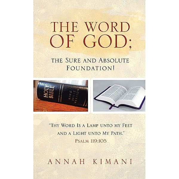 The Word of God; the Sure and Absolute Foundation!, Annah Kimani