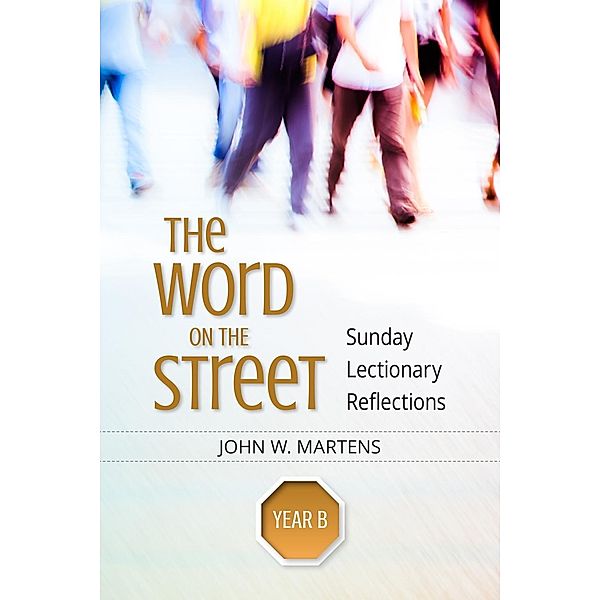 The Word on the Street, Year B, John W. Martens