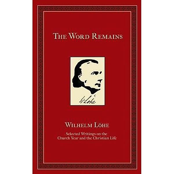 The Word Remains, J. K. Wilhelm Loehe