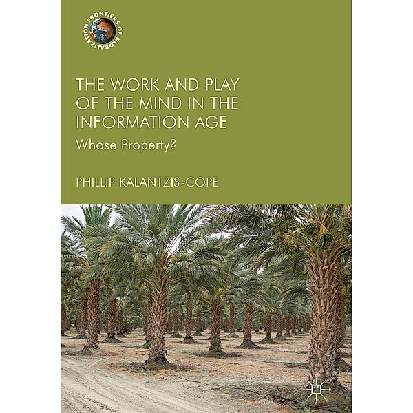 The Work and Play of the Mind in the Information Age / Frontiers of Globalization, Phillip Kalantzis-Cope