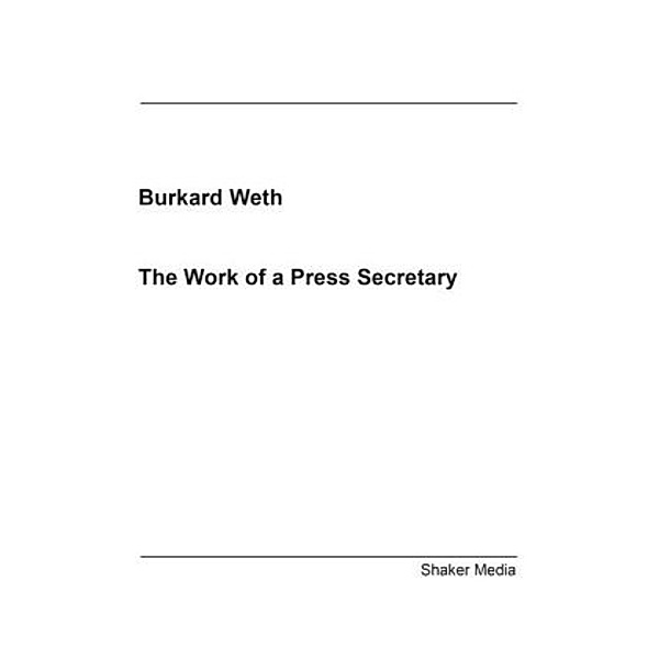 The Work of a Press Secretary, Burkard Weth