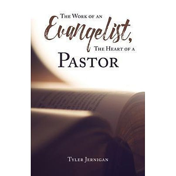 The Work of an Evangelist, The Heart of a Pastor, Tyler Jernigan