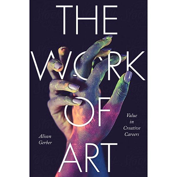 The Work of Art / Culture and Economic Life, Alison Gerber