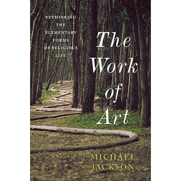 The Work of Art / Insurrections: Critical Studies in Religion, Politics, and Culture, Michael D. Jackson