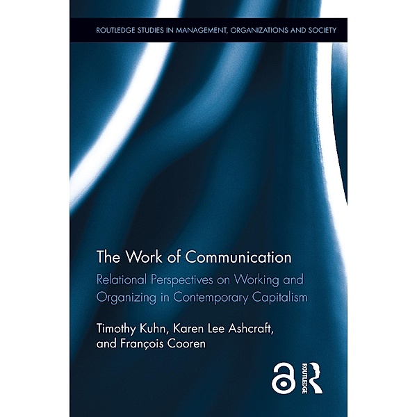 The Work of Communication, Timothy Kuhn, Karen L Ashcraft, Francois Cooren