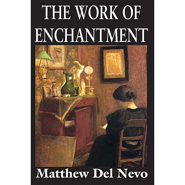 The Work of Enchantment, Matthew Del Nevo