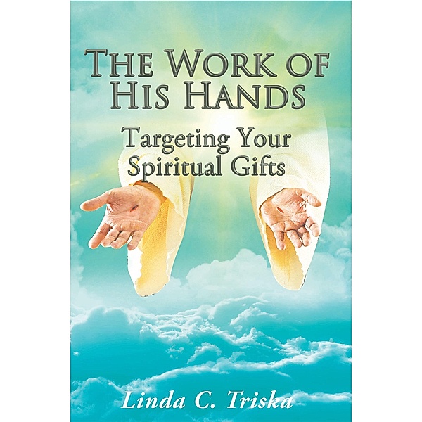 The Work of His Hands, Linda C. Triska