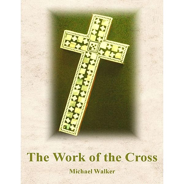 The Work of the Cross, Michael Walker