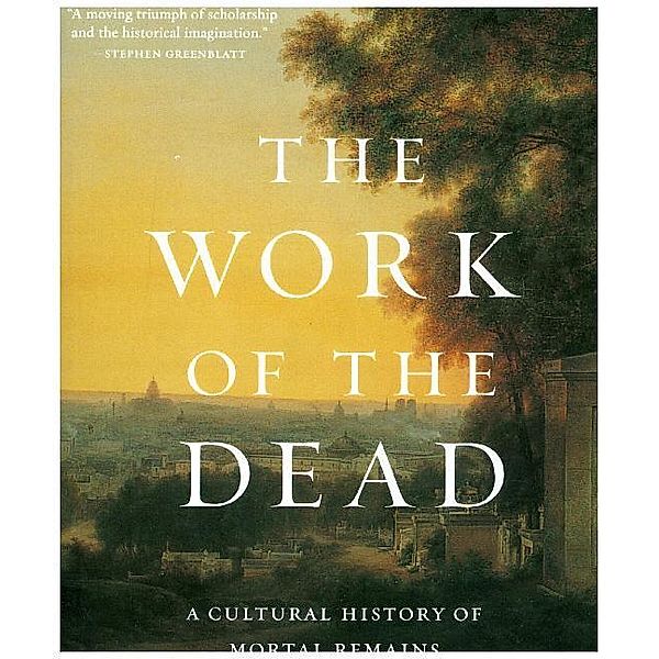 The Work of the Dead, Thomas W. Laqueur