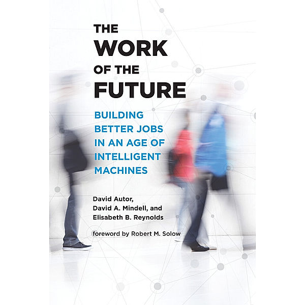 The Work of the Future, David H. Autor, David A. Mindell, Elisabeth Reynolds