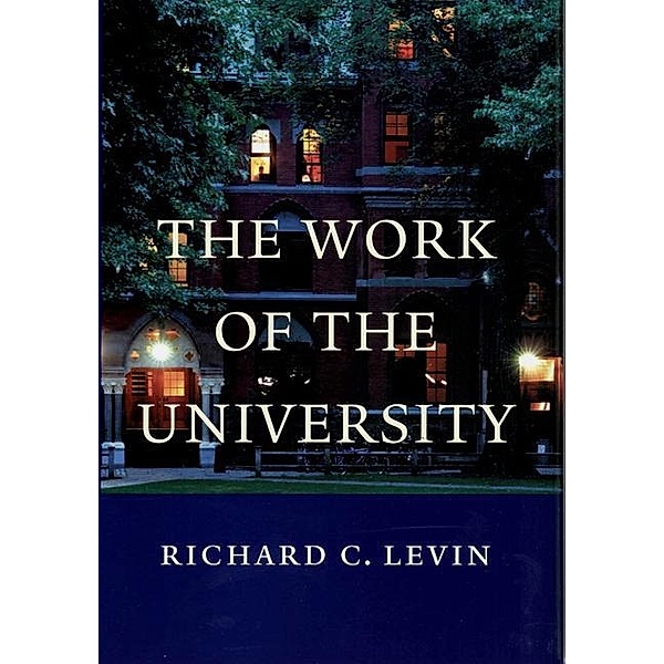The Work of the University, Richard C. Levin