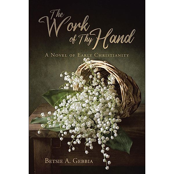 The Work of Thy Hand, Betsie A. Gebbia