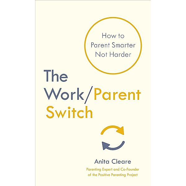 The Work/Parent Switch, Anita Cleare