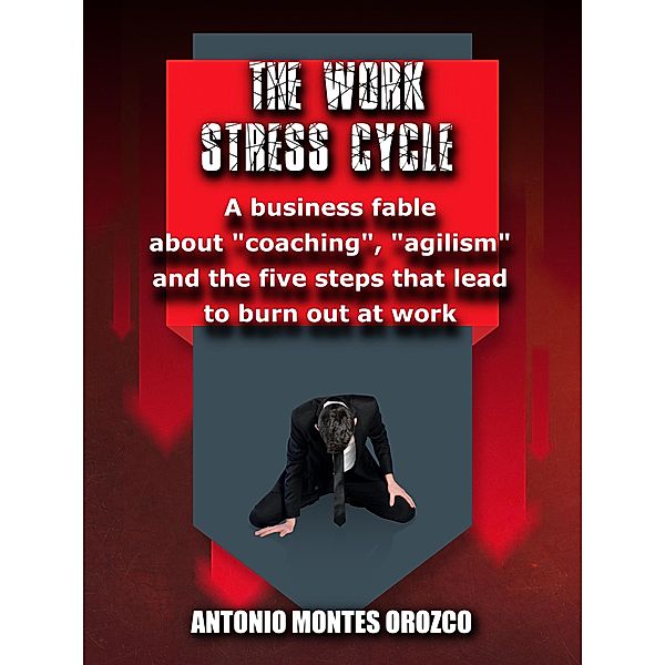 The Work Stress Cycle, Antonio Montes Orozco