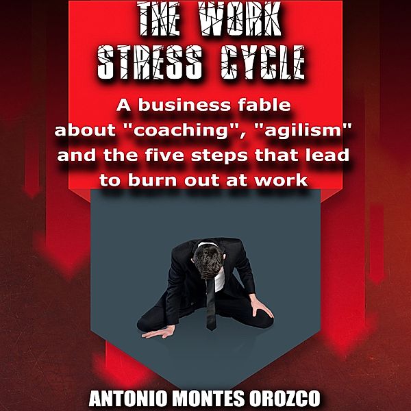 The Work Stress Cycle, Antonio Montes Orozco