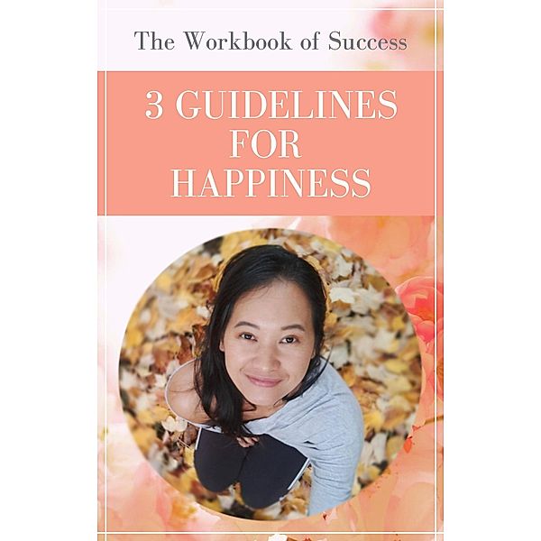 The Workbook of Success 3 GUIDELINES FOR HAPPINESS, Mayuree Khantaprab