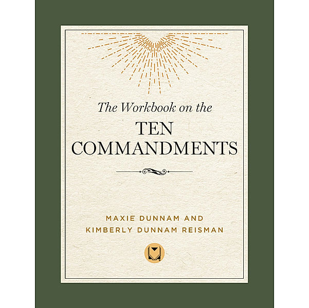 The Workbook on the Ten Commandments, Maxie Dunnam, Kimberly Dunnam Reisman