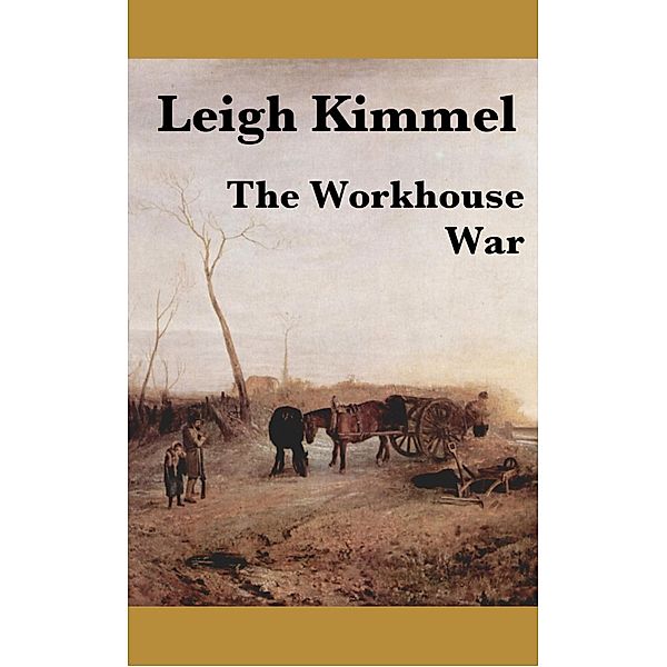 The Workhouse War, Leigh Kimmel