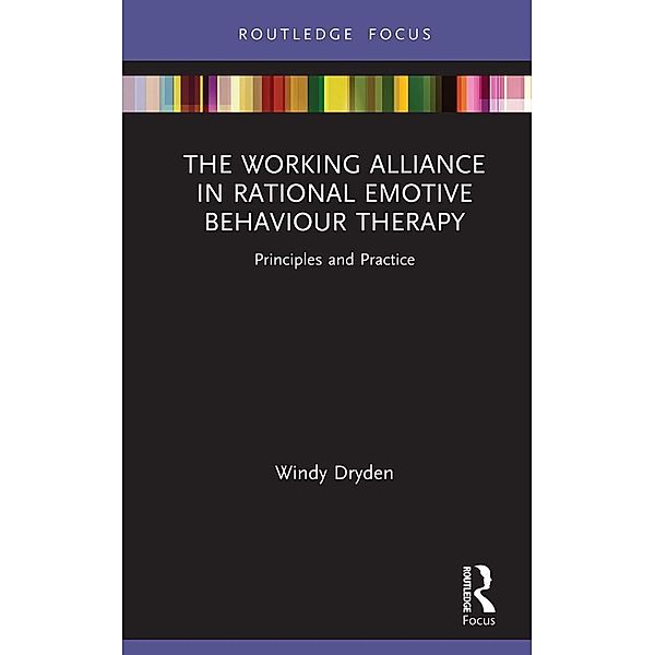 The Working Alliance in Rational Emotive Behaviour Therapy, Windy Dryden