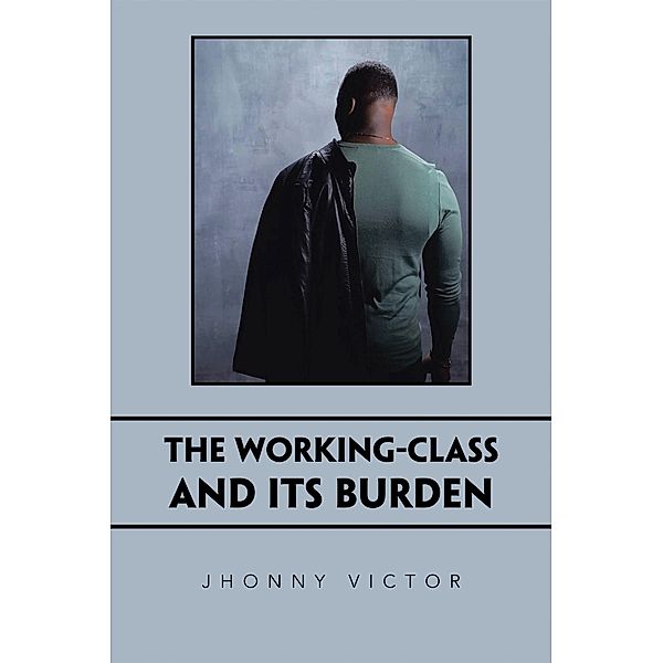 The Working-Class and Its Burden, Jhonny Victor