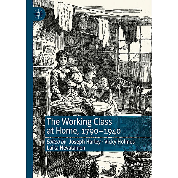 The Working Class at Home, 1790-1940