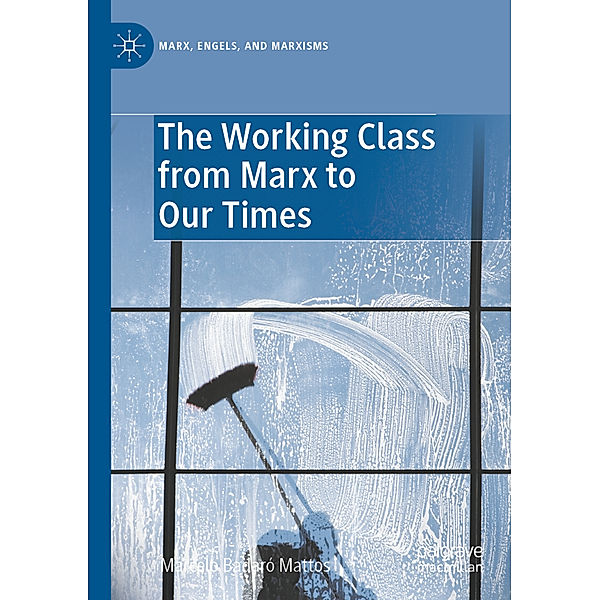 The Working Class from Marx to Our Times, Marcelo Badaró Mattos