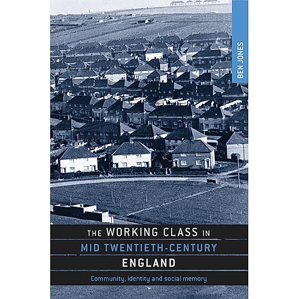 The working class in mid-twentieth-century England, Ben Jones