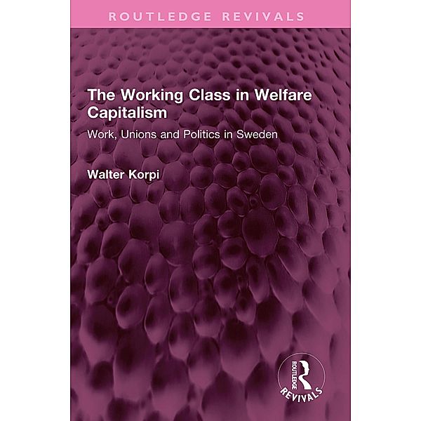 The Working Class in Welfare Capitalism, Walter Korpi