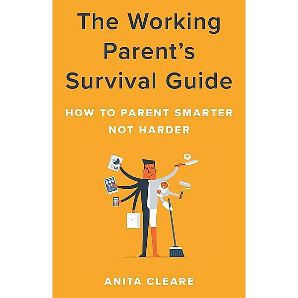 The Working Parent's Survival Guide, Anita Cleare