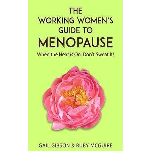 The Working Women's Guide to Menopause, Gail Gibson, Ruby McGuire