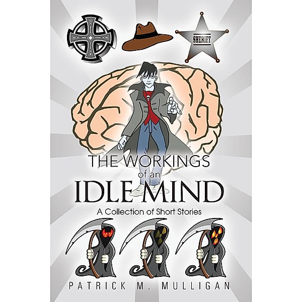 The Workings of an Idle Mind, Patrick M. Mulligan