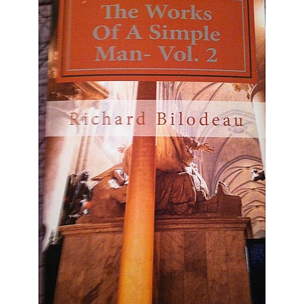 The Works Of A Simple Man, Richard Bilodeau