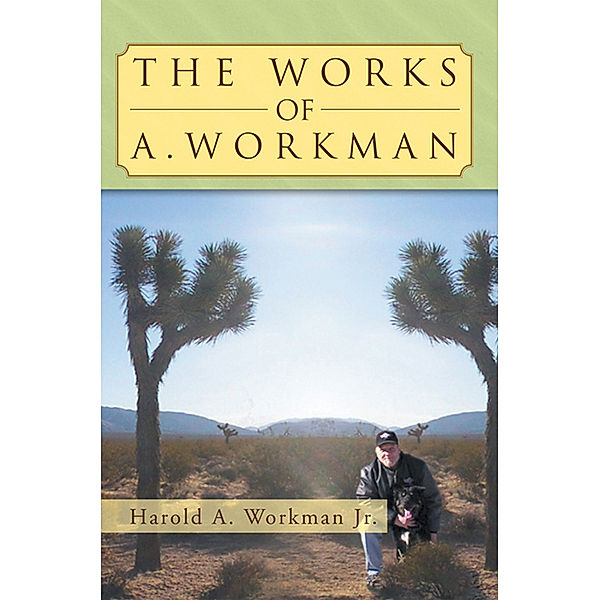 The Works of A. Workman, Harold A. Workman Jr.