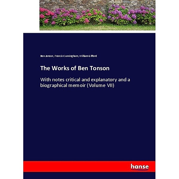The Works of Ben Tonson, Ben Jonson, Francis Cunningham, William Gifford
