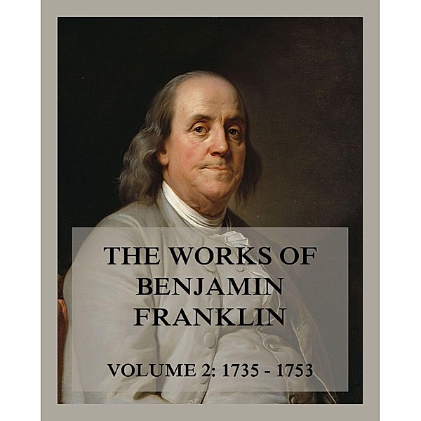 The Works of Benjamin Franklin, Volume 2, Benjamin Franklin