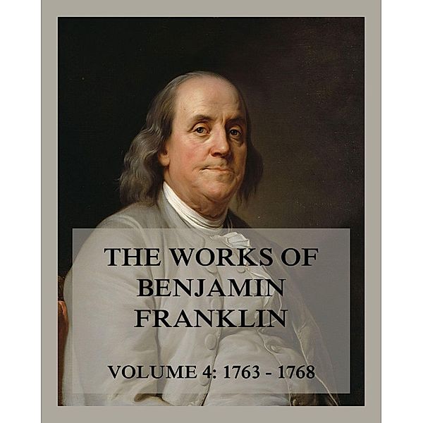 The Works of Benjamin Franklin, Volume 4, Benjamin Franklin