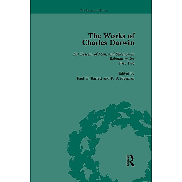 The Works of Charles Darwin: v. 22: Descent of Man, and Selection in Relation to Sex (, with an Essay by T.H. Huxley), Paul H Barrett