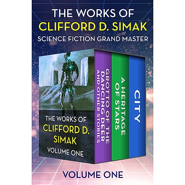 The Works of Clifford D. Simak Volume One / The Works of Clifford D. Simak, Clifford D. Simak