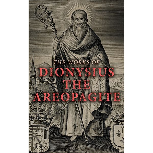 The Works of Dionysius the Areopagite, Dionysius The Areopagite