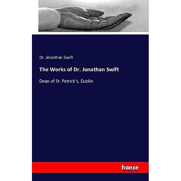 The Works of Dr. Jonathan Swift, Jonathan Swift