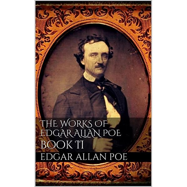 The Works of Edgar Allan Poe: The Works of Edgar Allan Poe, Book II, Edgar Allan Poe