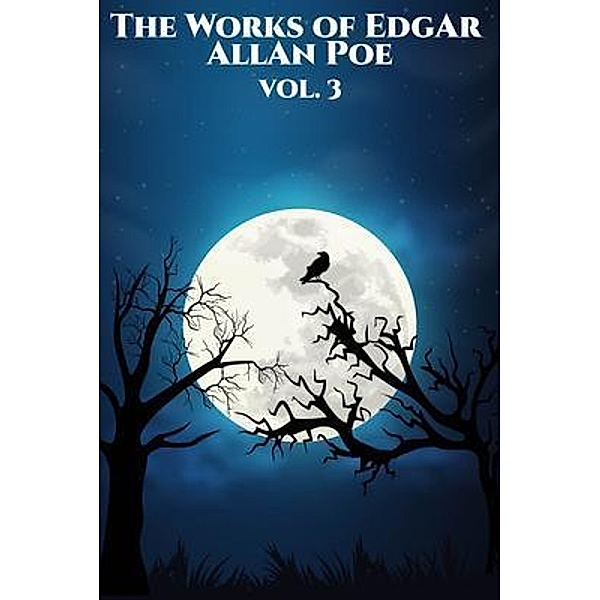 The Works of Edgar Allan Poe / The Works of Edgar Allan Poe Bd.3, Edgar Allan Poe