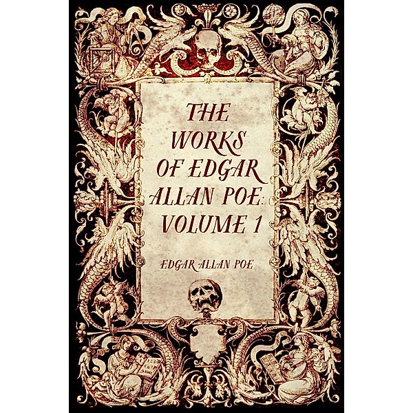 The Works of Edgar Allan Poe: Volume 1, Edgar Allan Poe