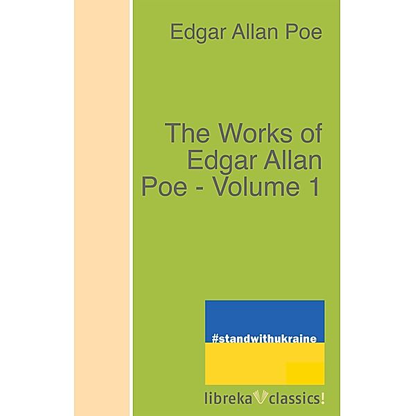 The Works of Edgar Allan Poe - Volume 1, Edgar Allan Poe